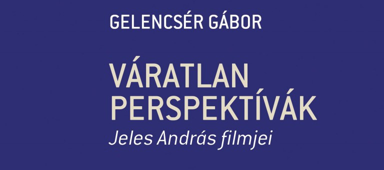 Megjelent Gelencsér Gábor, a Filmtudomány Tanszék docensének új könyve